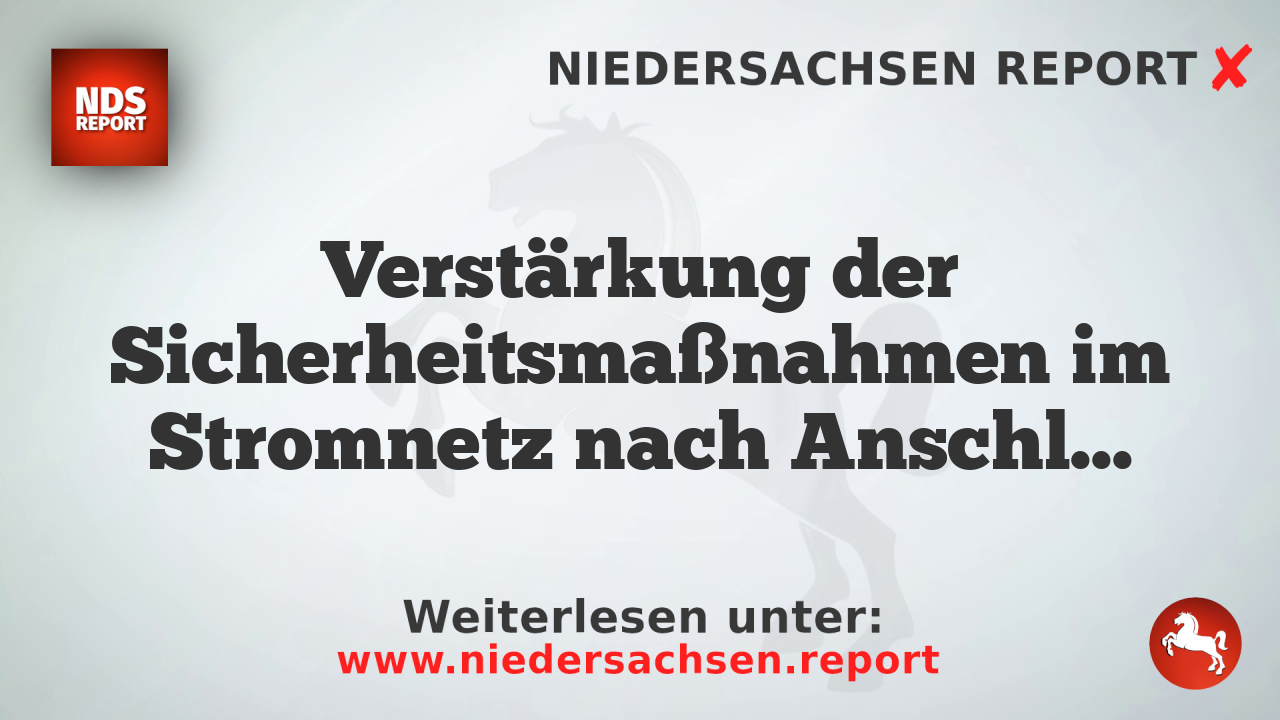 Verstärkung der Sicherheitsmaßnahmen im Stromnetz nach Anschlag in Berlin