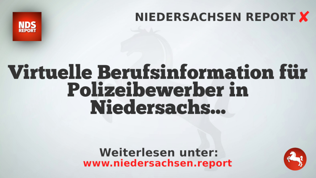 Virtuelle Berufsinformation für Polizeibewerber in Niedersachsen