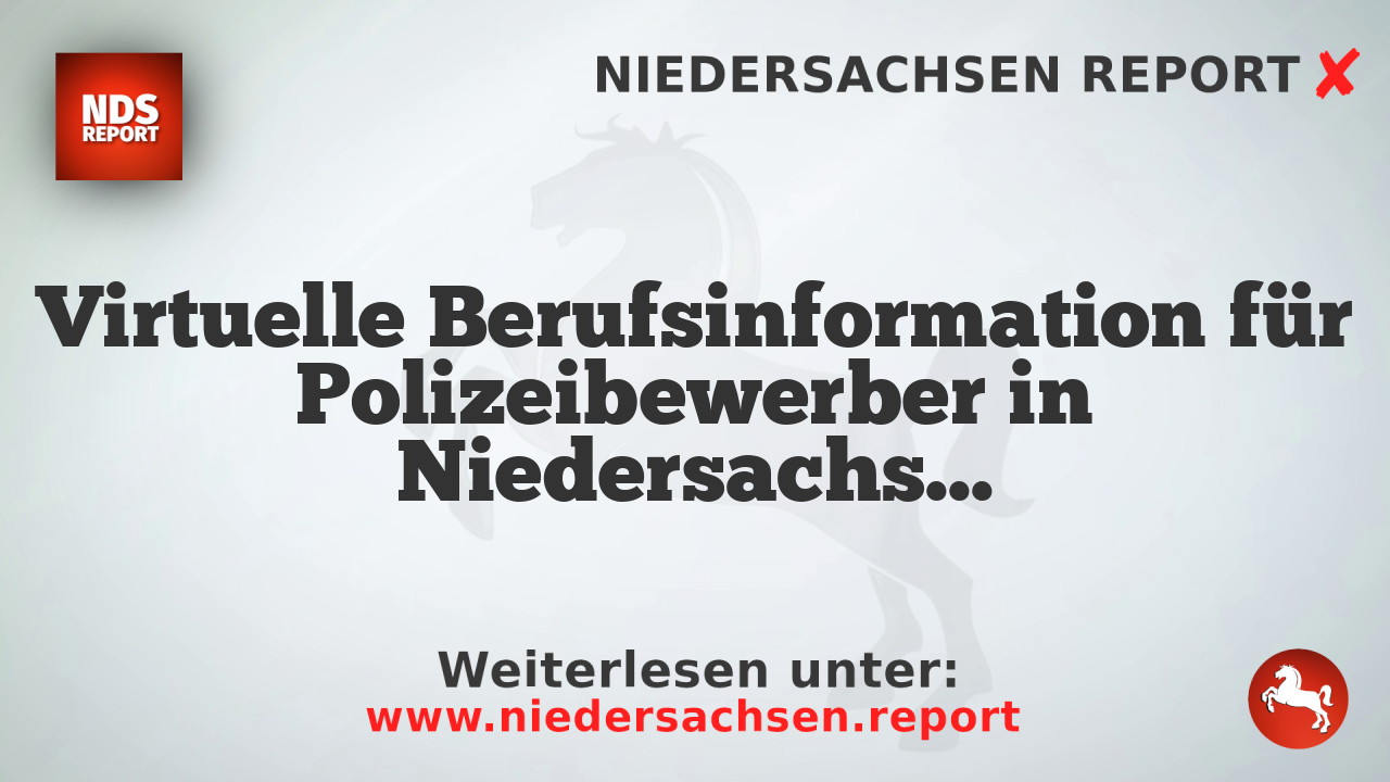 Virtuelle Berufsinformation für Polizeibewerber in Niedersachsen