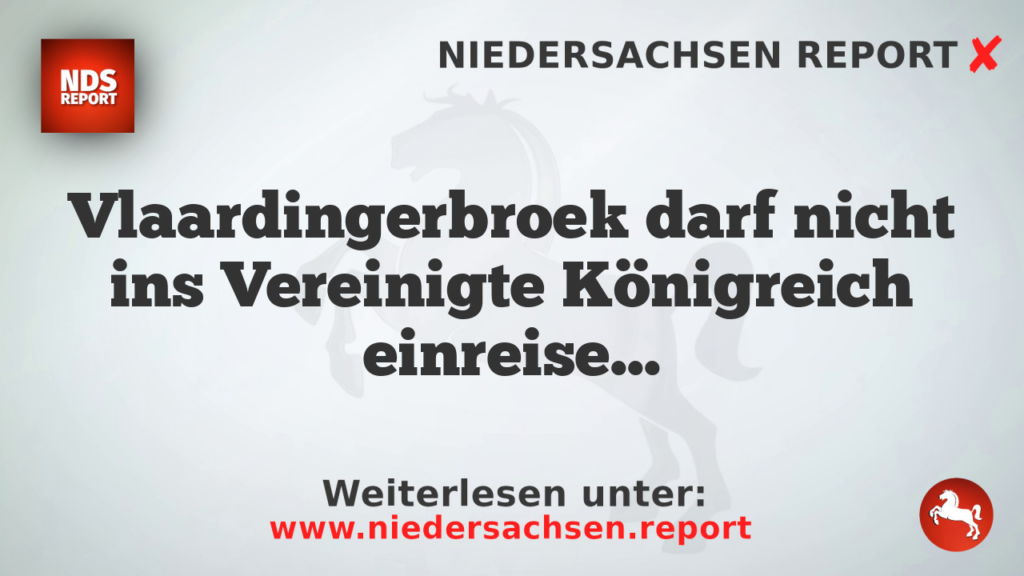 Vlaardingerbroek darf nicht ins Vereinigte Königreich einreisen