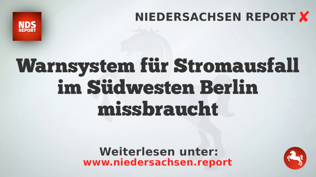 Warnsystem für Stromausfall im Südwesten Berlin missbraucht