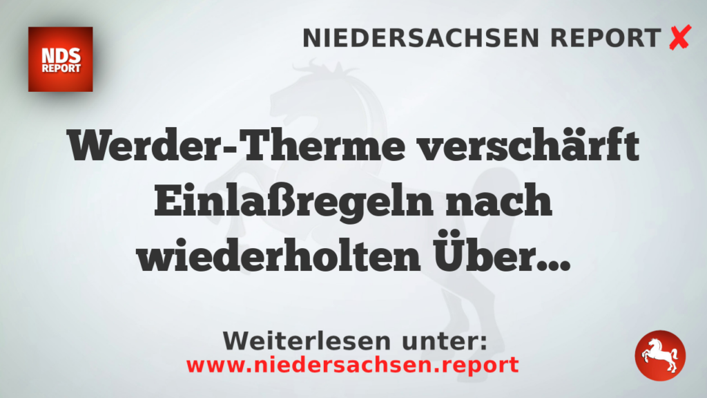Werder-Therme verschärft Einlaßregeln nach wiederholten Übergriffen