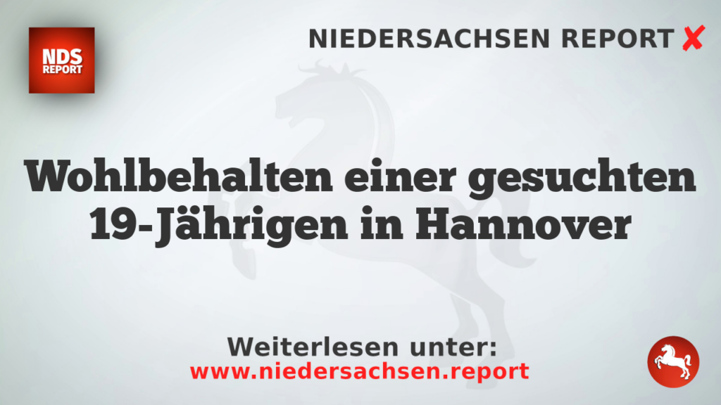 Wohlbehalten einer gesuchten 19-Jährigen in Hannover