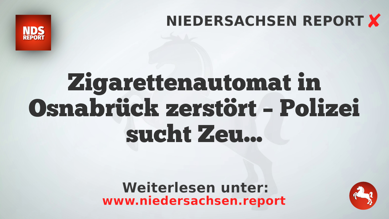 Zigarettenautomat in Osnabrück zerstört – Polizei sucht Zeugen