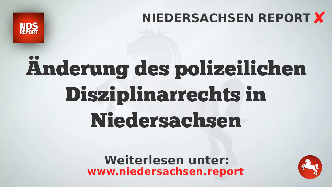 Änderung des polizeilichen Disziplinarrechts in Niedersachsen