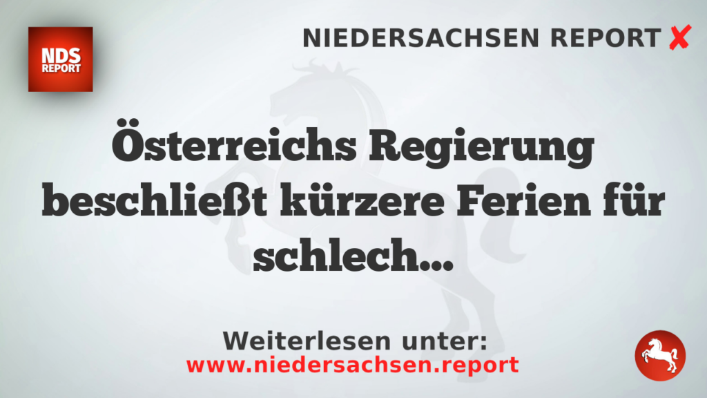 Österreichs Regierung beschließt kürzere Ferien für schlecht sprachende Schüler