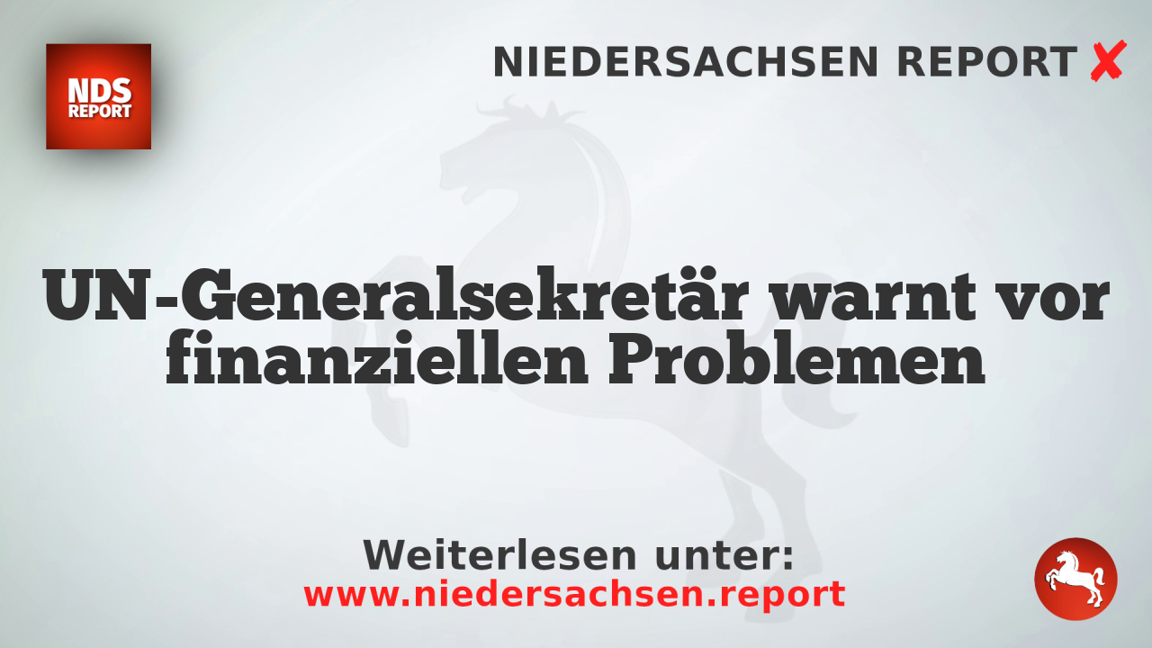 UN-Generalsekretär warnt vor finanziellen Problemen