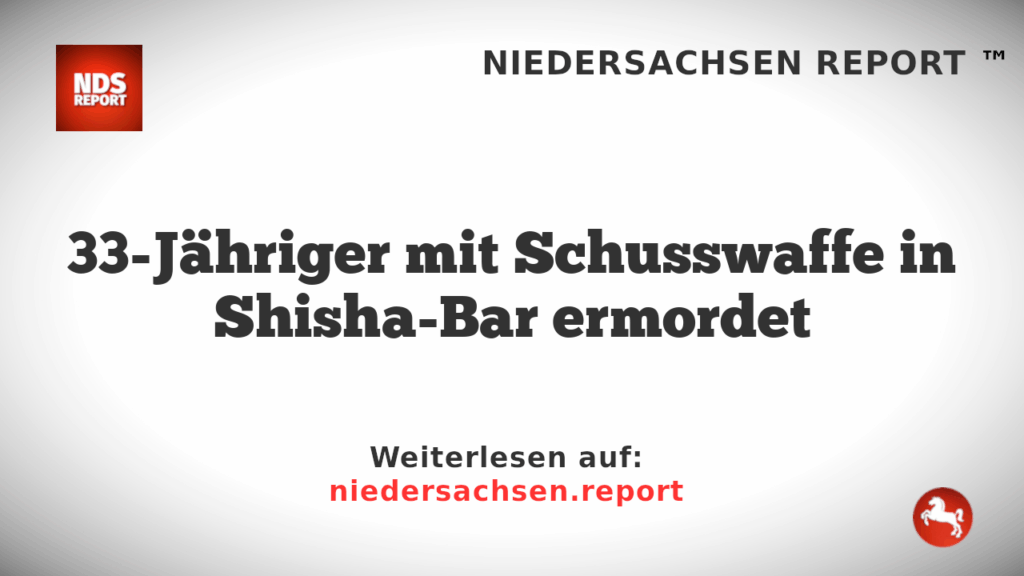 33-Jähriger mit Schusswaffe in Shisha-Bar ermordet
