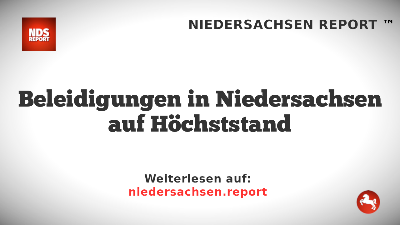 Beleidigungen in Niedersachsen auf Höchststand