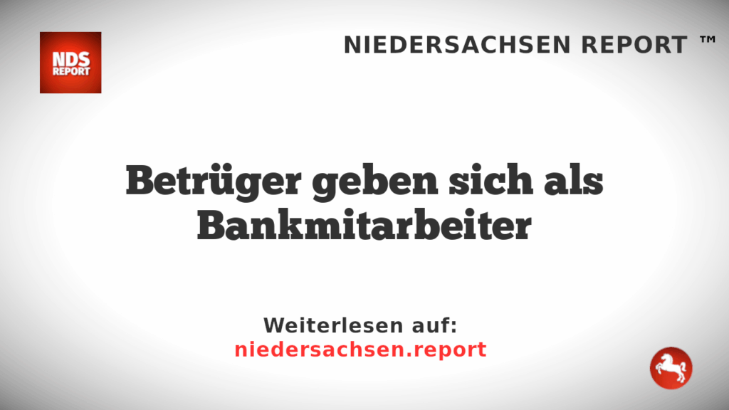 Betrüger geben sich als Bankmitarbeiter