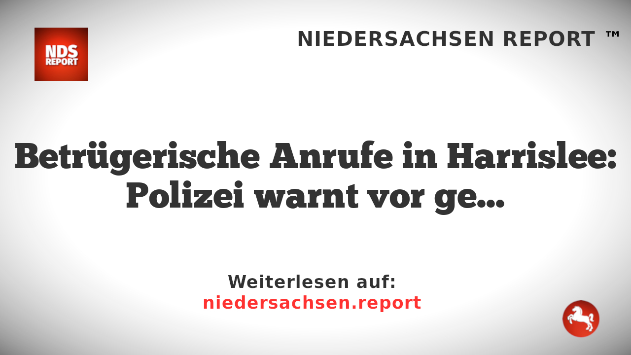 Betrügerische Anrufe in Harrislee: Polizei warnt vor gefährlichen Falschpolizisten