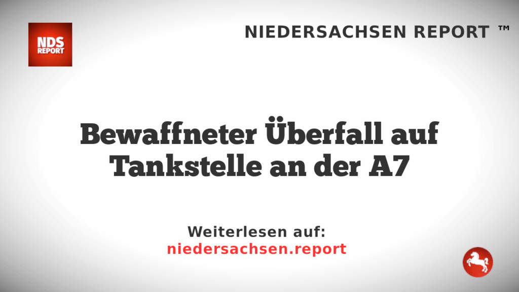 Bewaffneter Überfall auf Tankstelle an der A7