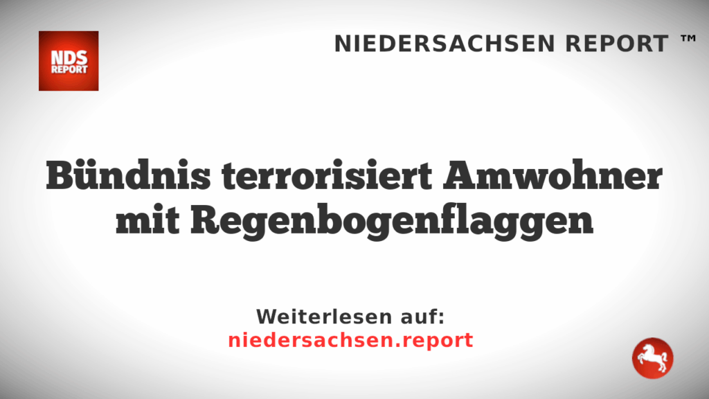 Bündnis terrorisiert Amwohner mit Regenbogenflaggen
