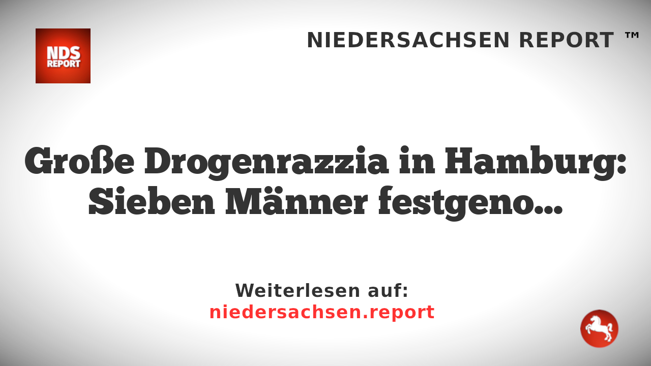Große Drogenrazzia in Hamburg: Sieben Männer festgenommen