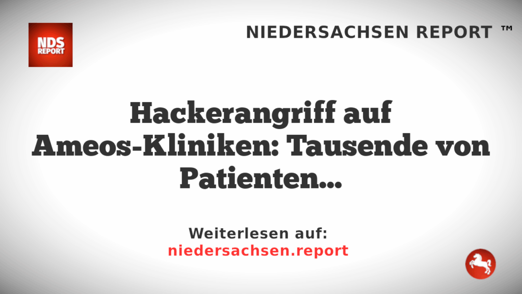 Hackerangriff auf Ameos-Kliniken: Tausende von Patientendaten im Darknet