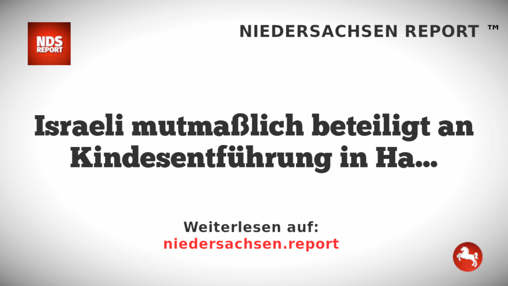 Israeli mutmaßlich beteiligt an Kindesentführung in Hamburg