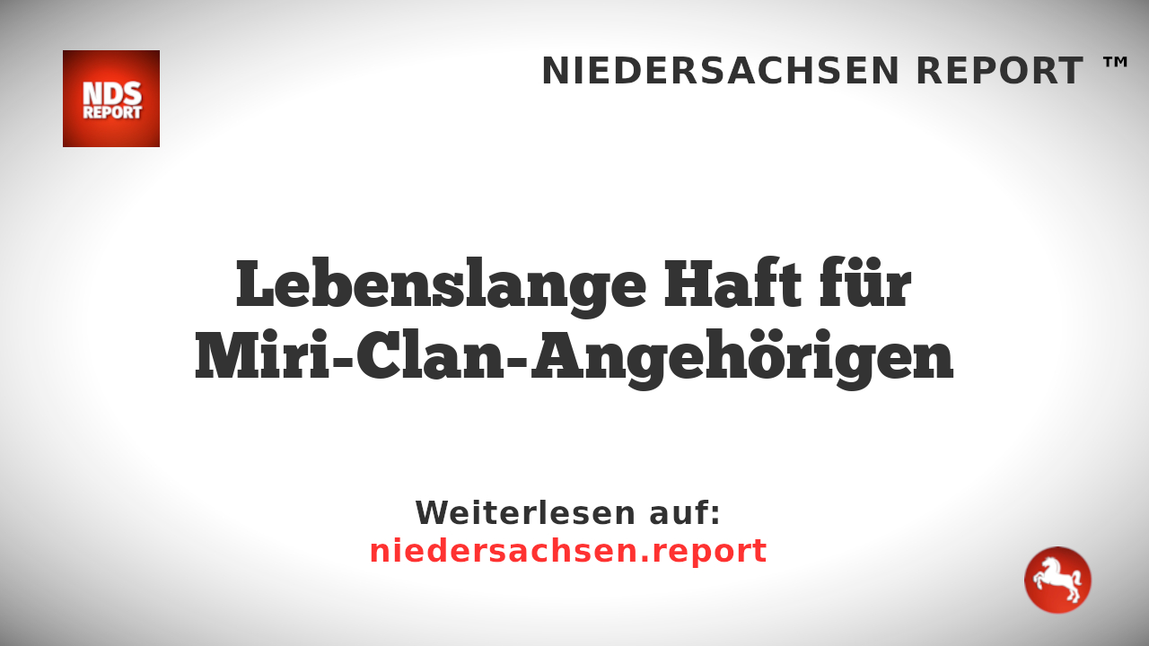 Lebenslange Haft für Miri-Clan-Angehörigen