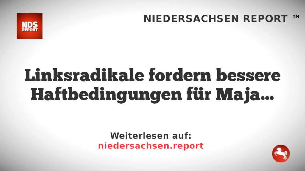 Linksradikale fordern bessere Haftbedingungen für Maja T.
