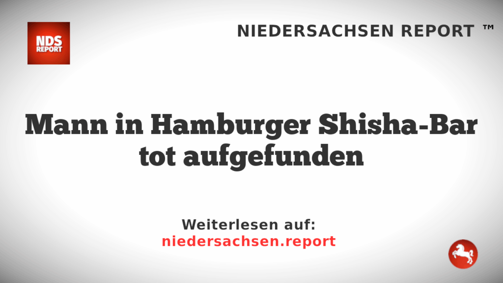 Mann in Hamburger Shisha-Bar tot aufgefunden