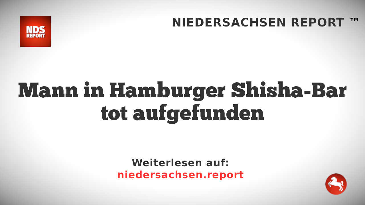 Mann in Hamburger Shisha-Bar tot aufgefunden