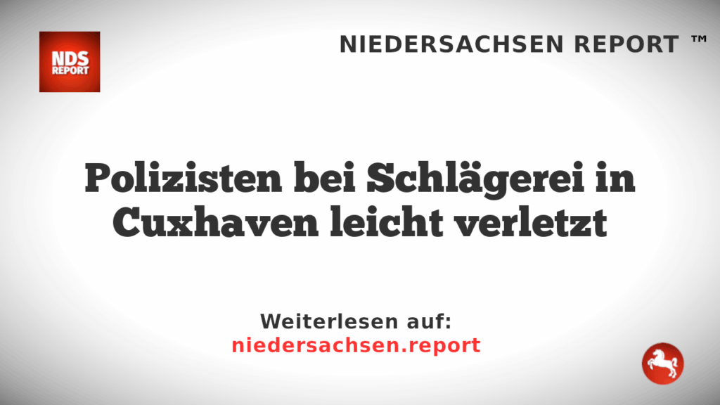 Polizisten bei Schlägerei in Cuxhaven leicht verletzt