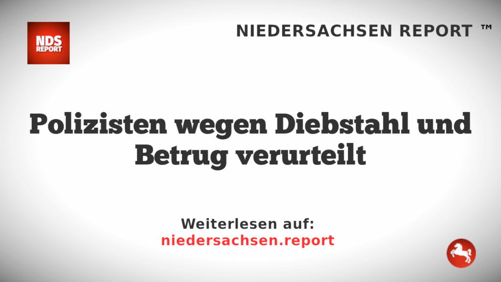 Polizisten wegen Diebstahl und Betrug verurteilt
