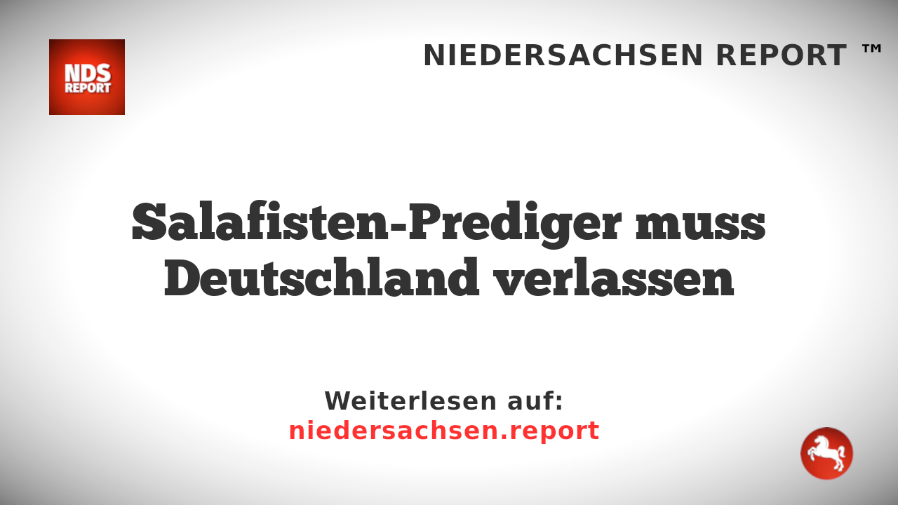 Salafisten-Prediger muss Deutschland verlassen
