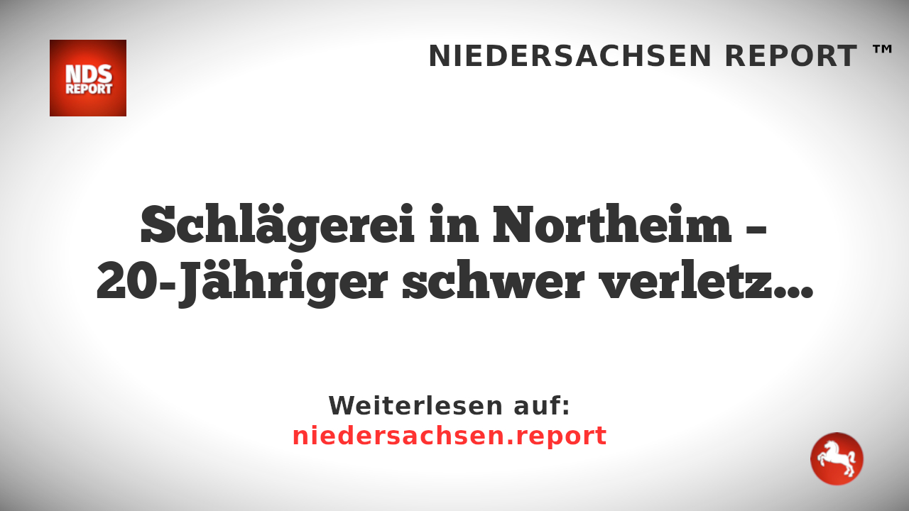 Schlägerei in Northeim – 20-Jähriger schwer verletzt