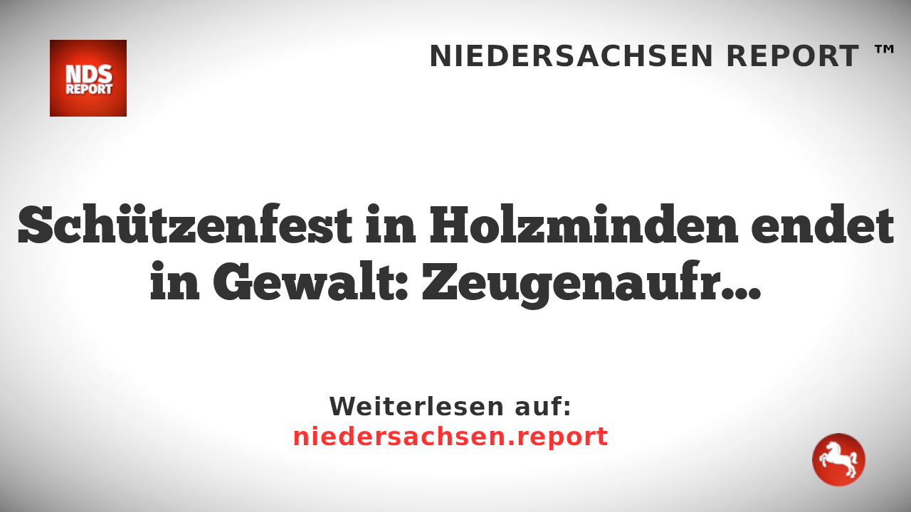 Schützenfest in Holzminden endet in Gewalt: Zeugenaufruf nach Bierkrug-Angriff