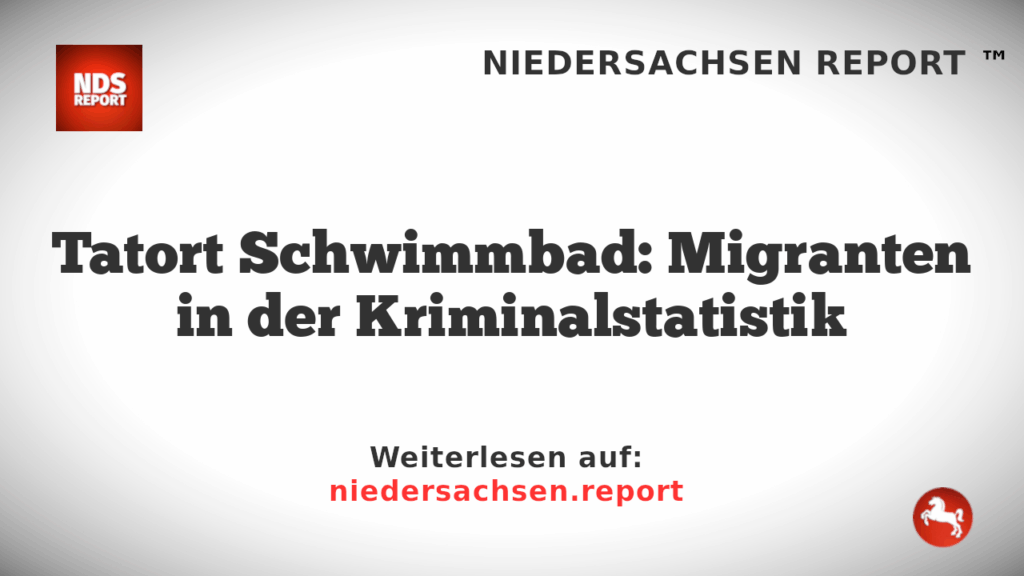 Tatort Schwimmbad: Migranten in der Kriminalstatistik