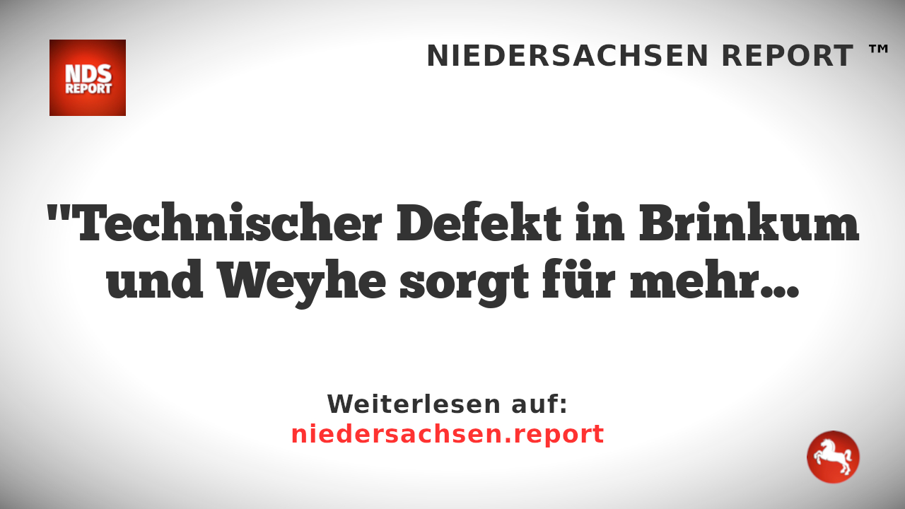 "Technischer Defekt in Brinkum und Weyhe sorgt für mehrstündigen Stromausfall"