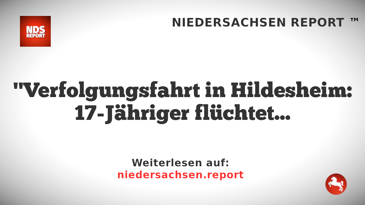 "Verfolgungsfahrt in Hildesheim: 17-Jähriger flüchtet mit entwendetem PKW"
