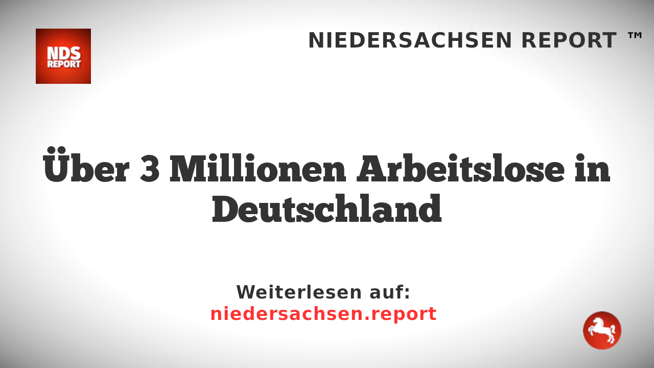 Über 3 Millionen Arbeitslose in Deutschland