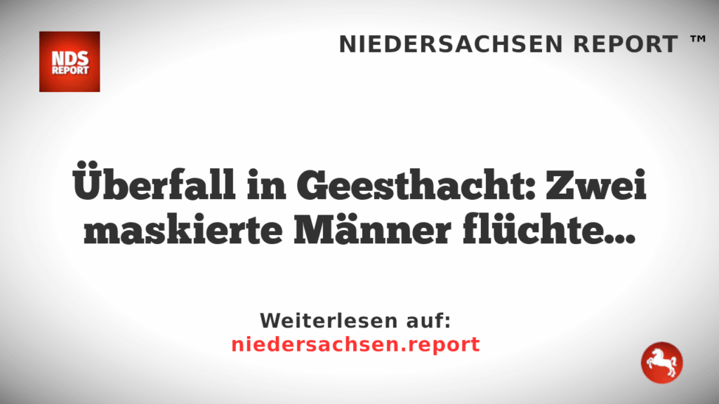 Überfall in Geesthacht: Zwei maskierte Männer flüchten mit Bargeld