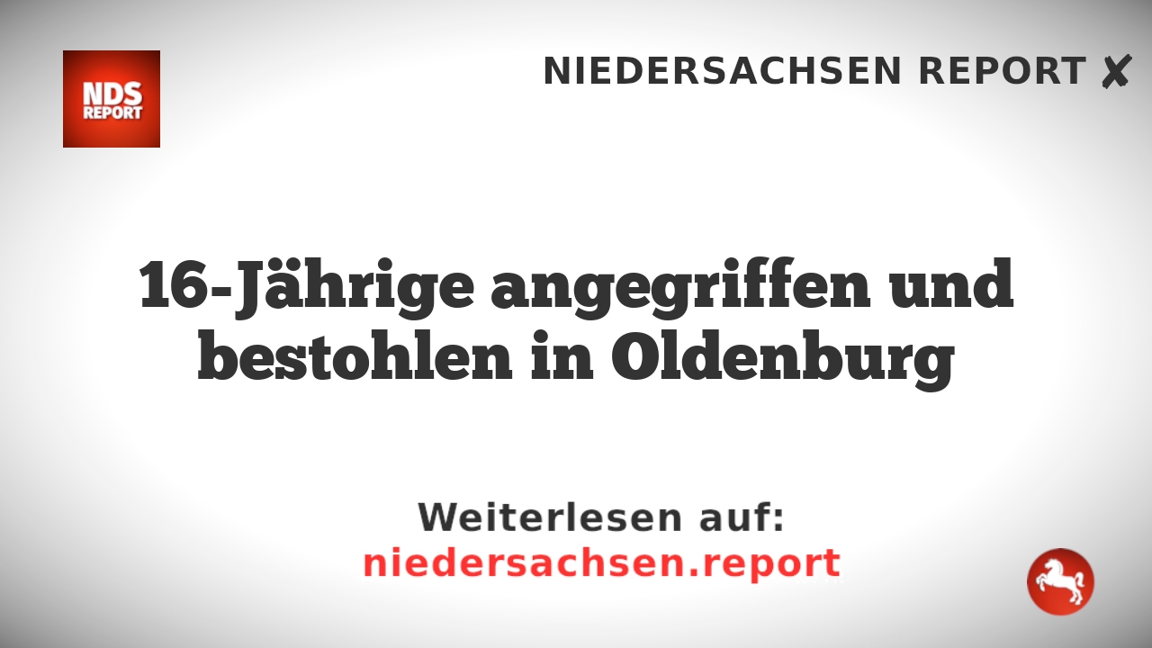 16-Jährige angegriffen und bestohlen in Oldenburg