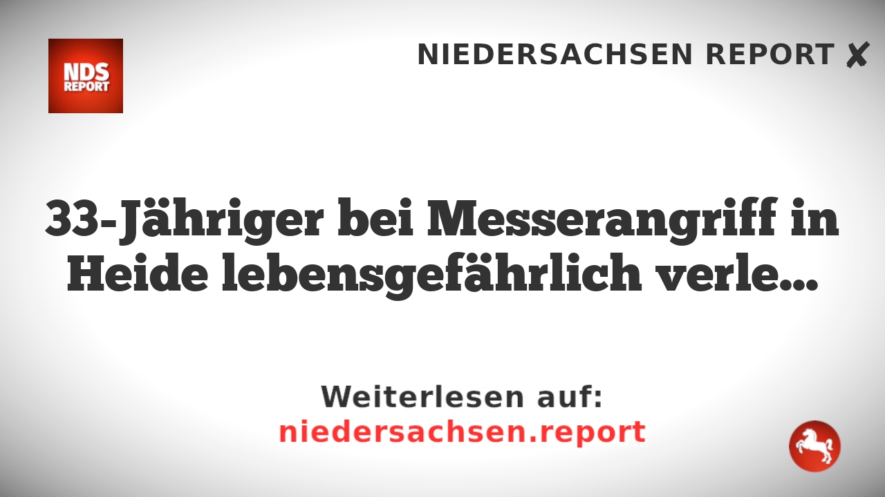 33-Jähriger bei Messerangriff in Heide lebensgefährlich verletzt