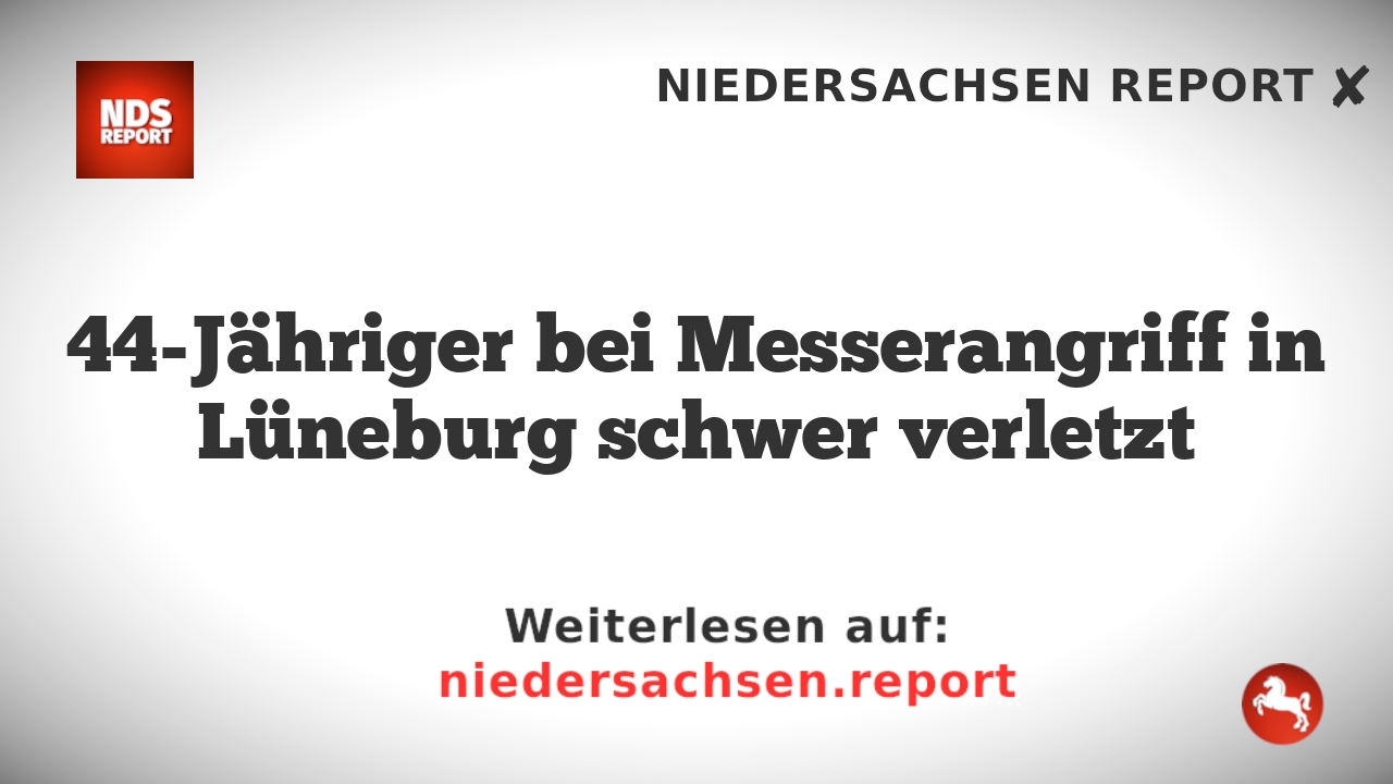 44-Jähriger bei Messerangriff in Lüneburg schwer verletzt