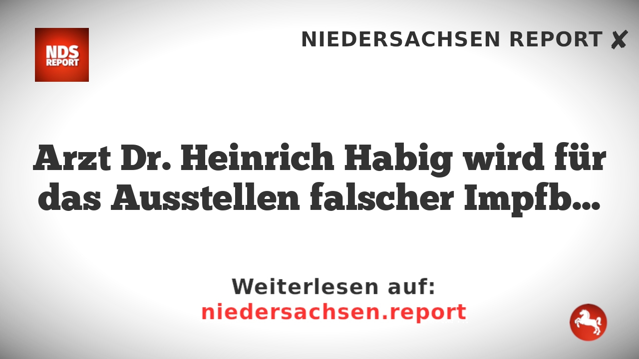 Arzt Dr. Heinrich Habig wird für das Ausstellen falscher Impfbescheinigungen zu drei Jahren Haft verurteilt
