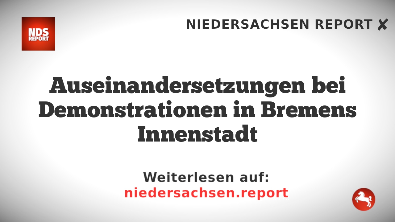 Auseinandersetzungen bei Demonstrationen in Bremens Innenstadt