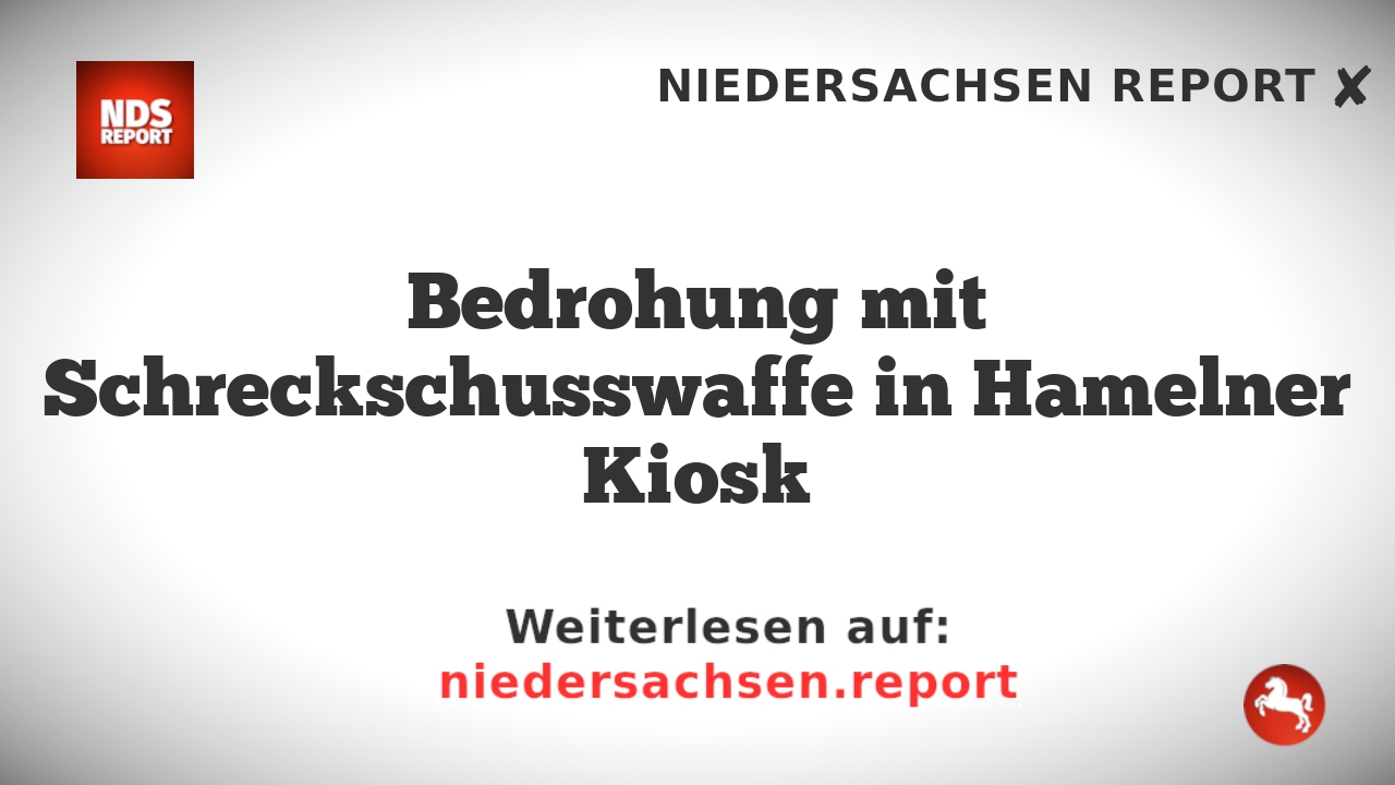 Bedrohung mit Schreckschusswaffe in Hamelner Kiosk
