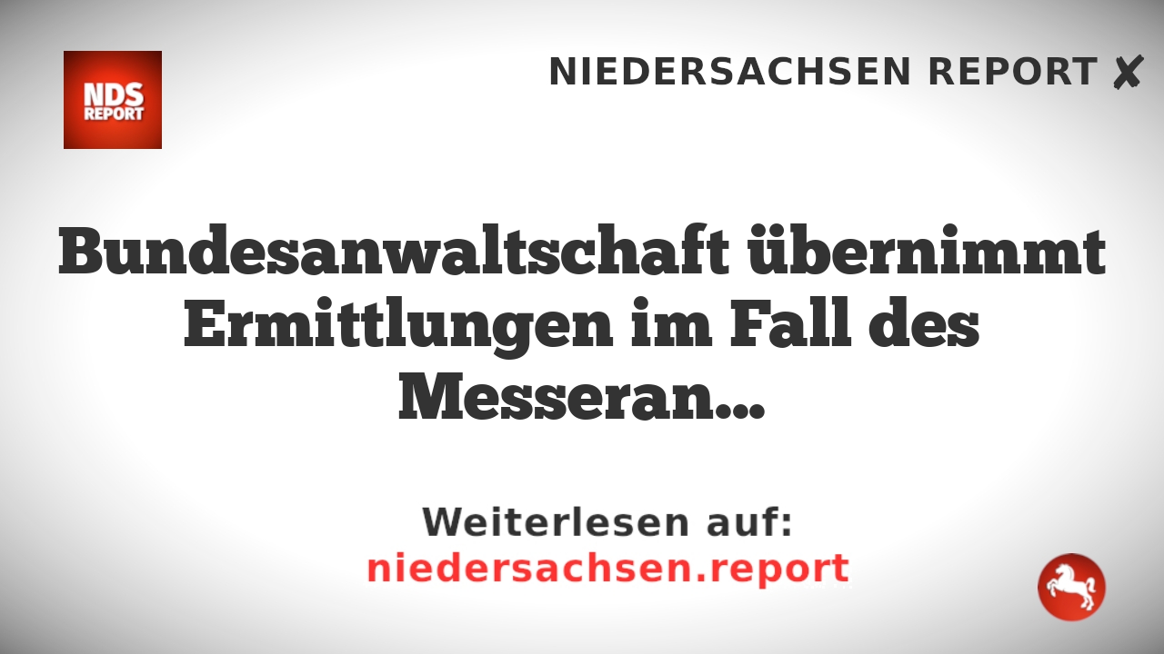 Bundesanwaltschaft übernimmt Ermittlungen im Fall des Messerangriffs auf Lehrerin