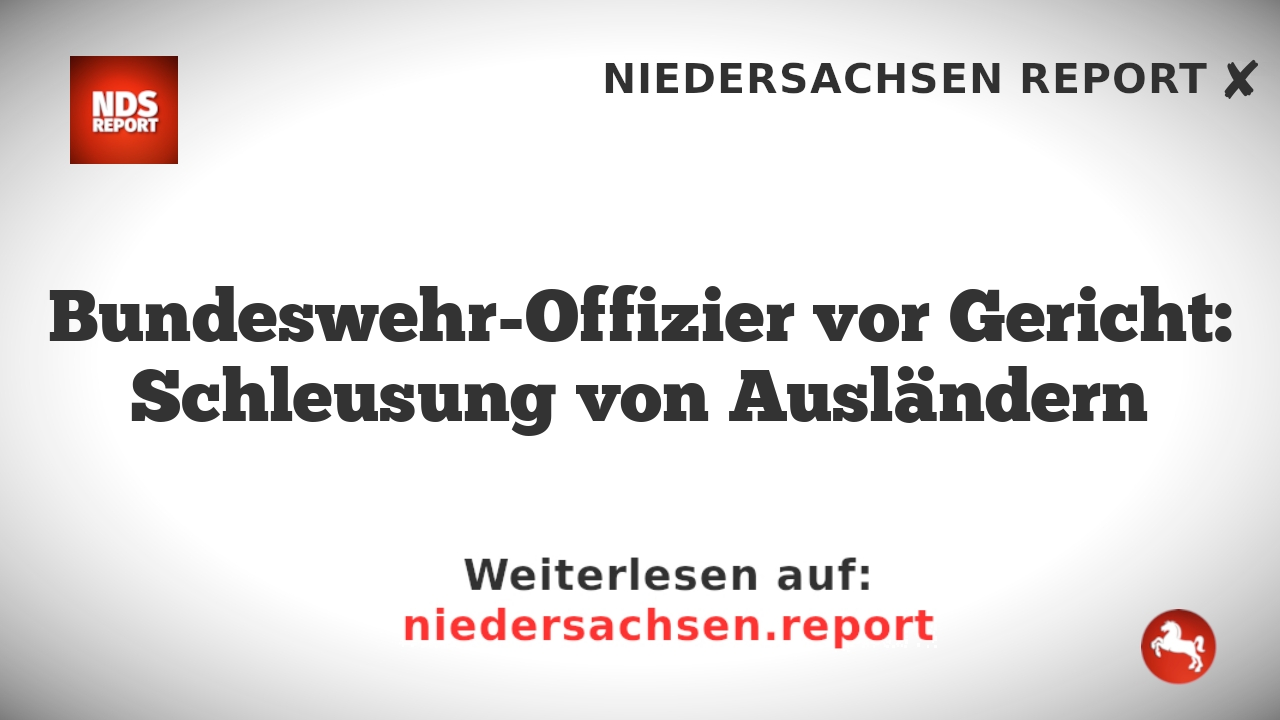 Bundeswehr-Offizier vor Gericht: Schleusung von Ausländern