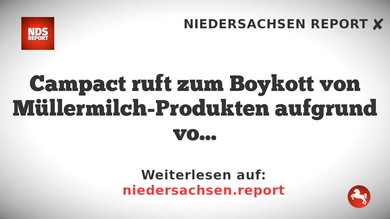Campact ruft zum Boykott von Müllermilch-Produkten aufgrund von Theodor Müllers AfD-Verbindung