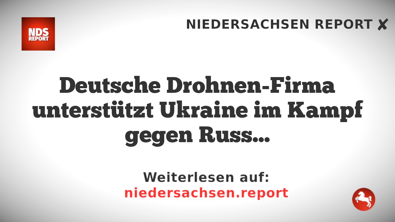 Deutsche Drohnen-Firma unterstützt Ukraine im Kampf gegen Russland