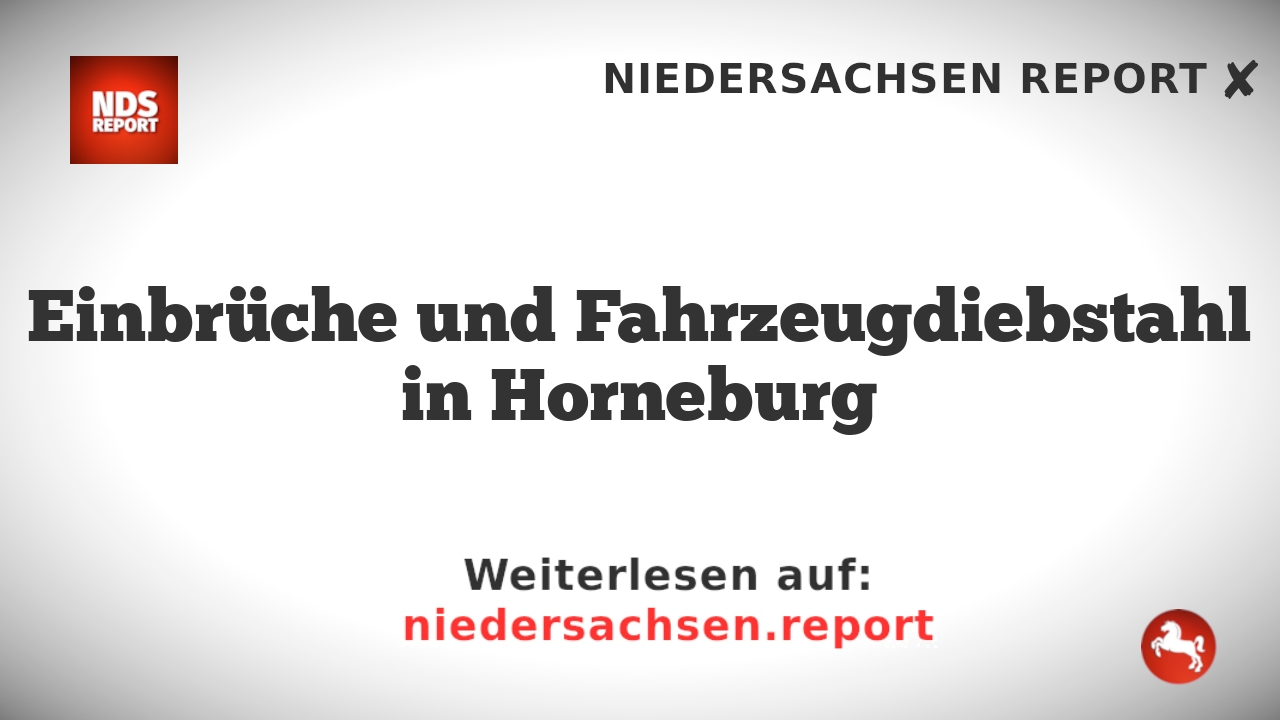 Einbrüche und Fahrzeugdiebstahl in Horneburg