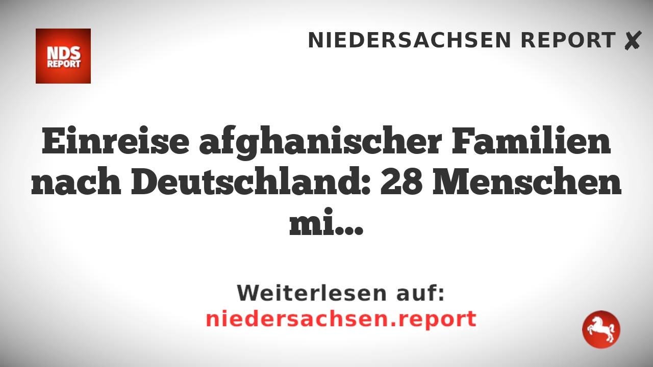 Einreise afghanischer Familien nach Deutschland: 28 Menschen mit Aufnahmezusage landen in Hannover.