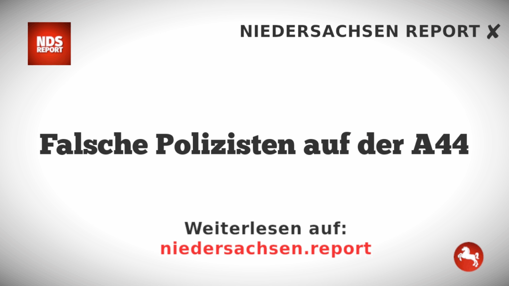 Falsche Polizisten auf der A44