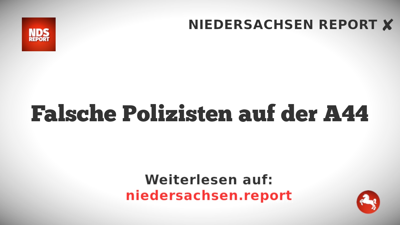 Falsche Polizisten auf der A44