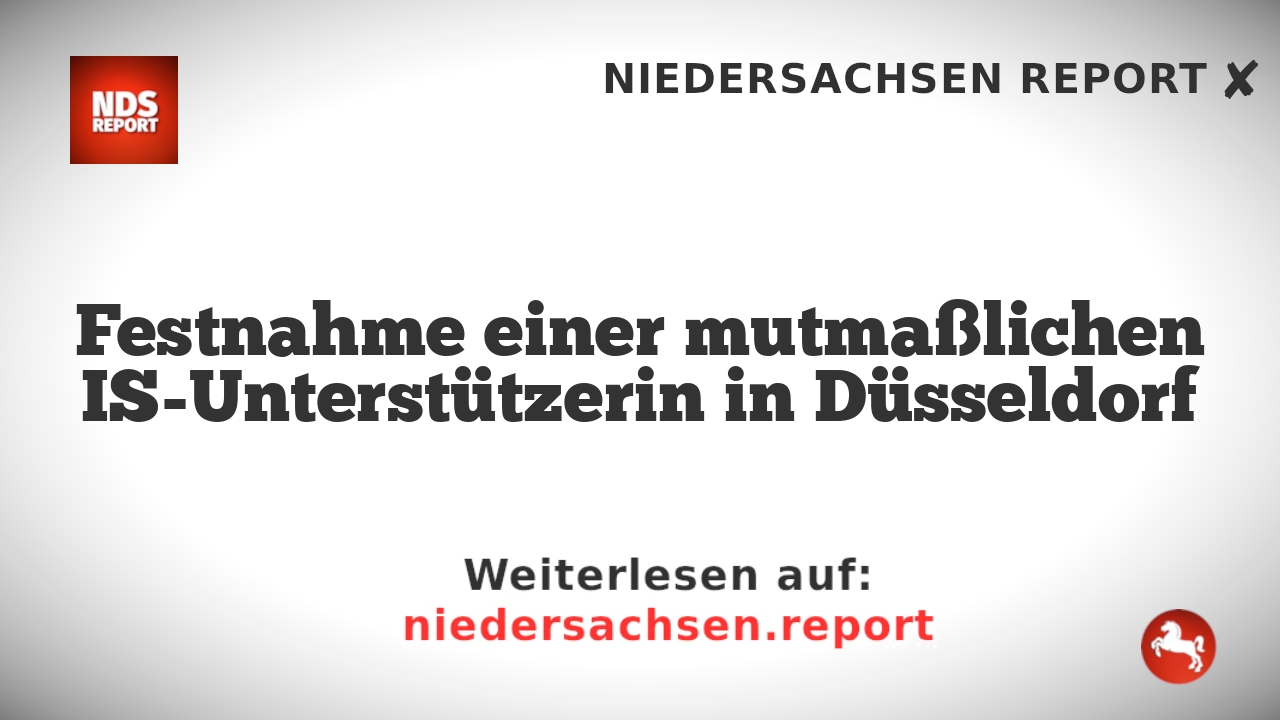 Festnahme einer mutmaßlichen IS-Unterstützerin in Düsseldorf
