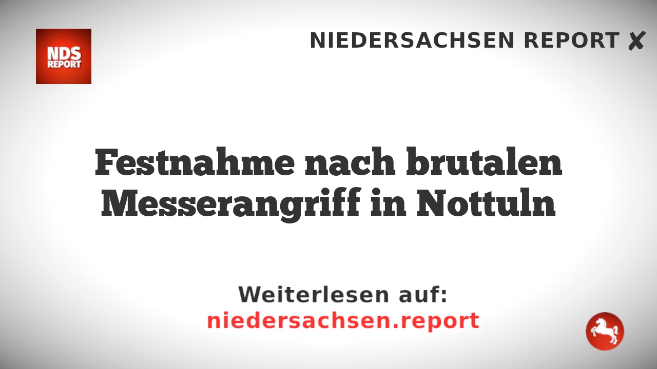 Festnahme nach brutalen Messerangriff in Nottuln